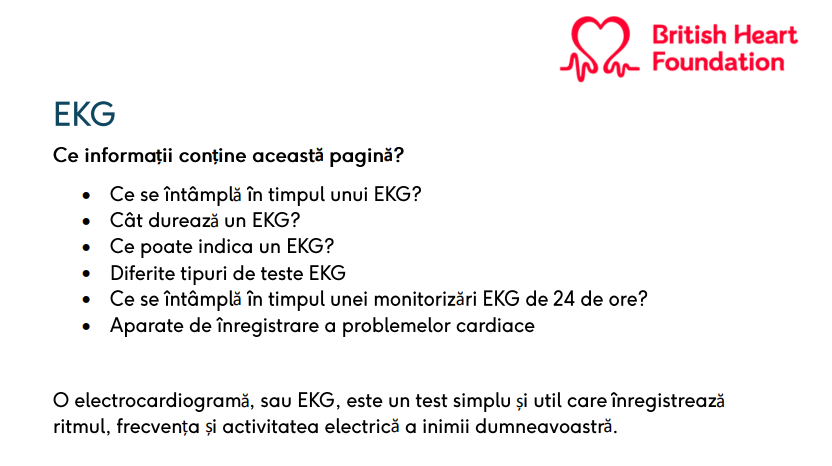 This ECG information and support page has been translated into Romanian. Find out about what happens during an ECG and why you might have one.