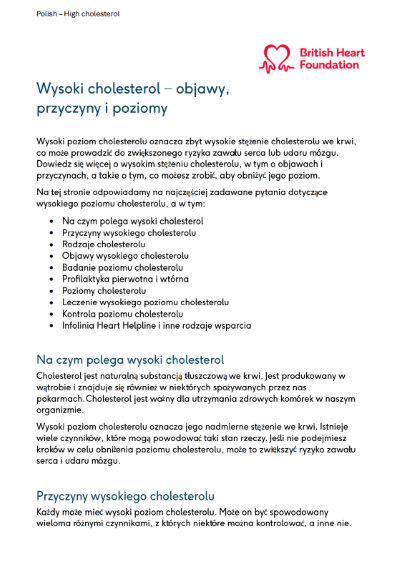 This high cholesterol information and support page has been translated into Polish. Find out about symptoms, causes and treatment. We also cover how easy food swaps and eating a balanced, healthy diet can support your heart and lower your cholesterol. 